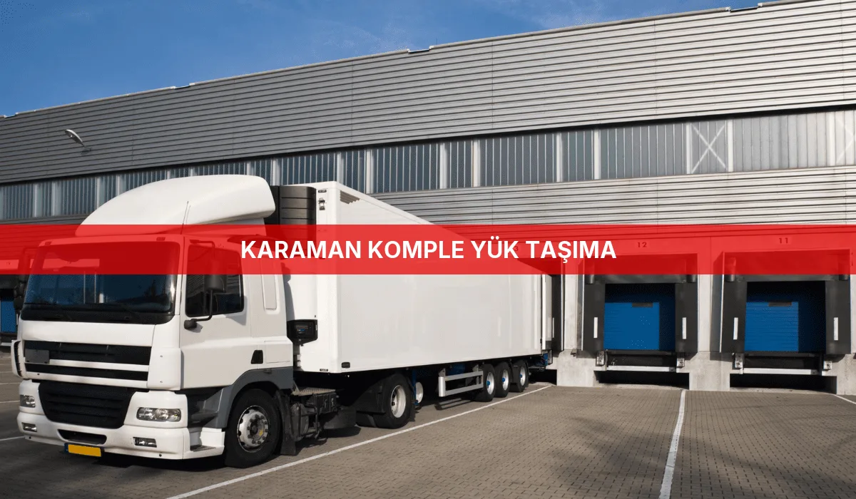 Karaman Komple Yük Taşıma