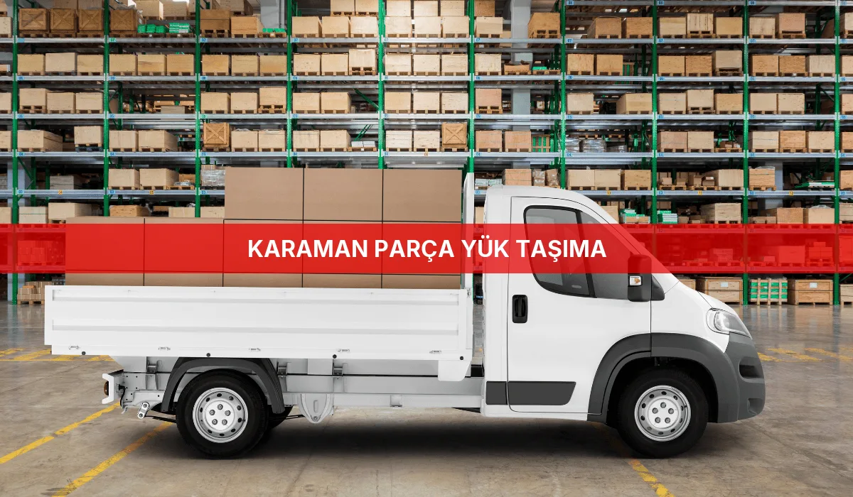 Karaman Parça Yük Taşıma